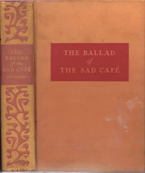 The Ballad of the Sad Cafe: The Novels and Stories of Carson McCullers