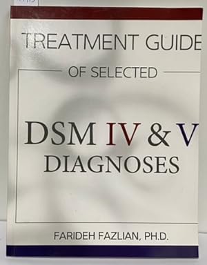 Treatment Guide of Selected DSM IV & V Diagnoses