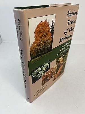 NATIVE TREES OF THE MIDWEST. Identification, Wildlife Values, and Landscaping Use. (signed)
