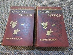 In Darkest Africa or the Quest Rescue and Retreat of Emin Governor of Equatoria. 2 Volume Set