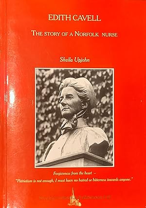 Edith Cavell, the Story of a Norfolk Nurse