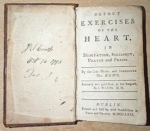 Devout Exercises Of The Heart In Meditation and Soliloquy, Prayer and Praise. By the late Pious a...