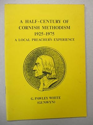 A Half-Century of Cornish Methodism 1925 - 1975 : a local preacher's experience