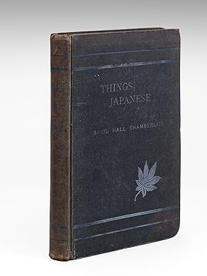 Things Japanese, being Notes on various subjects connected with Japan for the use of travellers a...