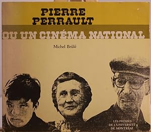 Pierre Perrault ou un cinéma national. Essai d'analyse socio-cinématographique