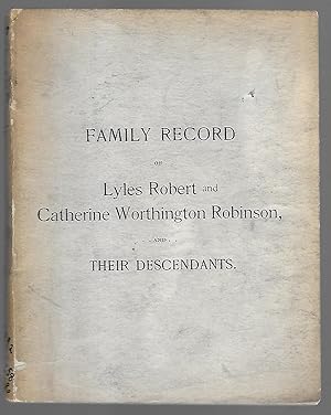 Family Record Of Lyles Robert And Catherine Worthington Robinson (Who Resided Near Winchester, VA...