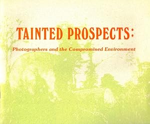 Tainted Prospects: Photographers and the Compromised Environment