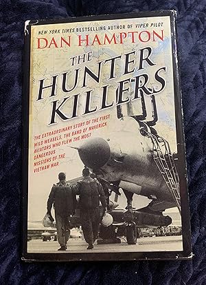 The Hunter Killers: The Extraordinary Story of the First Wild Weasels, the Band of Maverick Aviat...