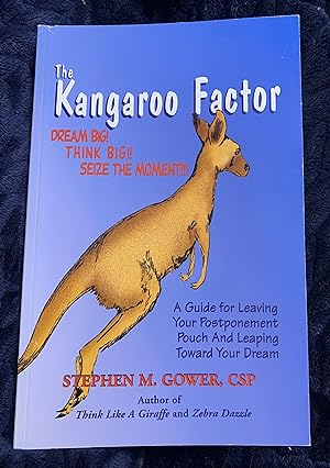 The Kangaroo Factor: Dream big! think big! seize the moment! : a guide for leaving your postponem...