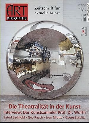 ArtProfil : Zeitschrift für aktuelle Kunst; Heft 5 2007. Schwerpunkthema: Die Theatralität in der...