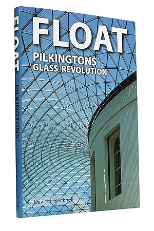 Float: Pilkingtons' Glass Revolution