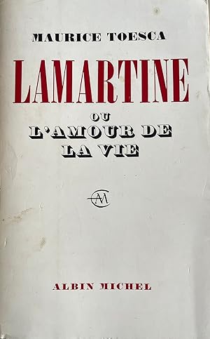 Lamartine ou L'Amour de la Vie