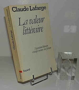 La valeur littéraire. Figuration littéraire et usage sociaux des fictions. Fayard. Paris. 1983.