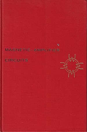 Magnetic-amplifier Circuits. Basic Principles Characteristics and Applications