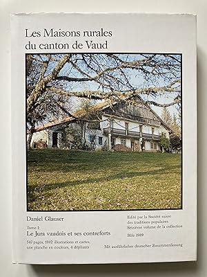 Les Maisons rurales du canton de Vaud Tome 1: Le Jura vaudois et ses contreforts.