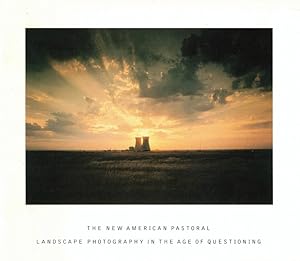 The New American Pastoral: Landscape Photography in the Age of Questioning