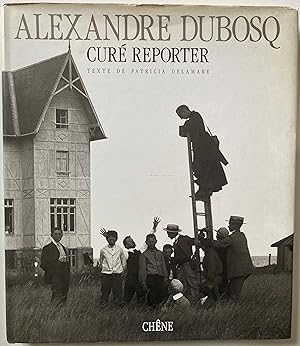 Alexandre Dubosq curé reporter.