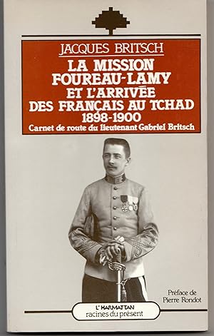 La mission Foureau-Lamy et l'arrivée des Français au Tchad 1898-1900. Carnetde route du lieutenan...