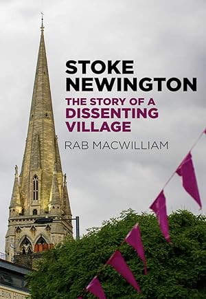 Stoke Newington: The Story of a Dissenting Village