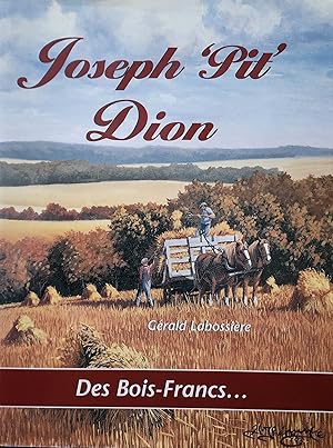Joseph 'Pit' Dion. Des Bois-Francs. .À la Montagne Pimbina