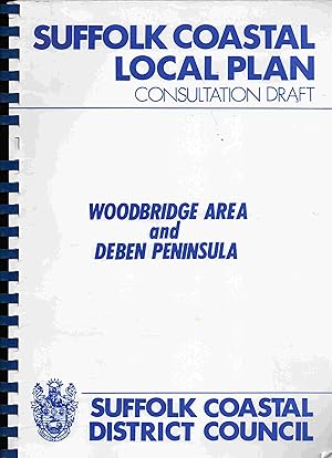 Suffolk Coastal Local Plan Consultation Draft. Woodbridge Area and Deben Peninsula