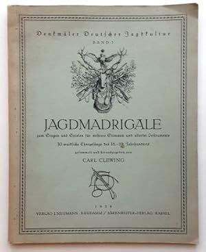 Carl Clewing : Jagdmadrigale zum Singen und Spielen für mehrere Stimmen und allerlei Instrumente....