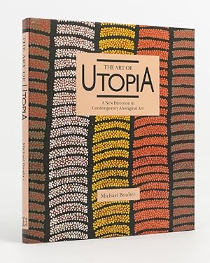 The Art of Utopia. A New Direction in Contemporary Aboriginal Art