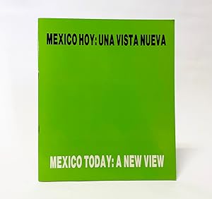 Mexico Hoy : Una Vista Nueva / Mexico Today : A New View : Sixteen Mexican Artists