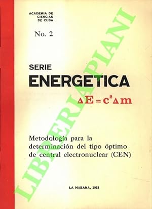 Serie Energetica. Metodologia para la determinaciòn del tipo òptimo de central electronuclear (CEN).