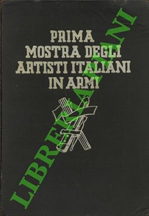 Prima mostra degli artisti italiani in armi. Catalogo.