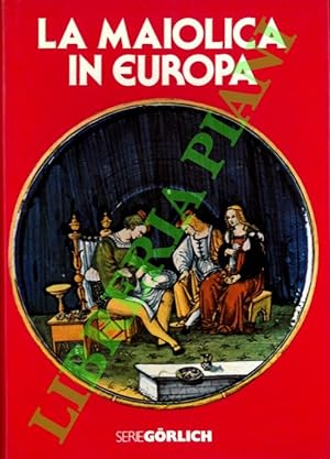 La maiolica in Europa.
