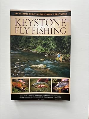 KEYSTONE FLY FISHING: THE ULTIMATE GUIDE TO PENNSYLVANIA'S BEST WATER