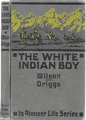 The White Indian Boy: the story of Uncle Nick among the Shoshones. . . In collaboration with Howa...