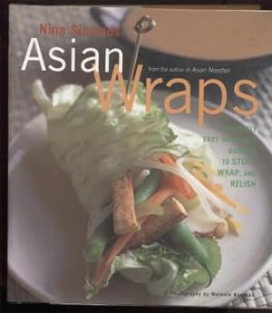 Asian Wraps. Deliciously easy hand-held bundles of Stuff, Wrap, and Relish.