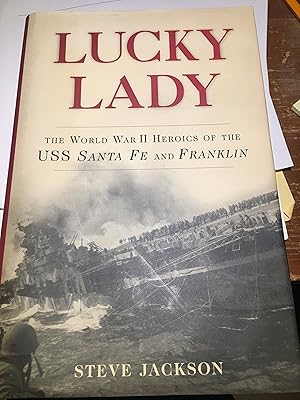 Signed. Lucky Lady: The World War II Heroics of the USS Santa Fe and Franklin