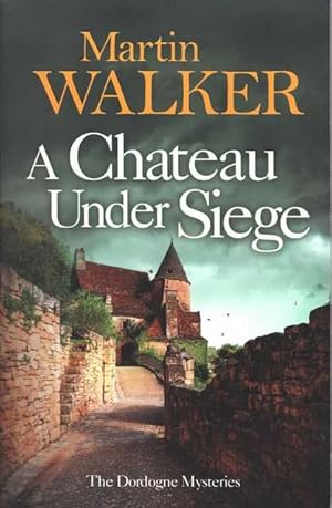A Chateau Under Siege [The Dordogne Mysteries]
