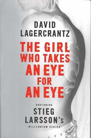 The Girl Who Takes An Eye For An Eye - A Lisbeth Salander Novel[Continuing Stieg Larsson's Millen...