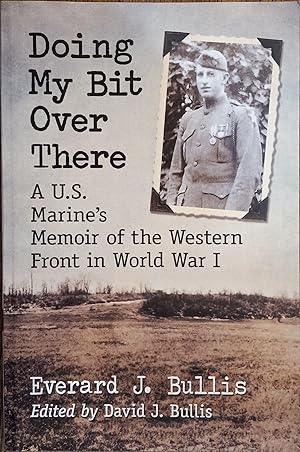 Doing My Bit Over There: A U.S. Marine's Memoir of the Western Front in World War I