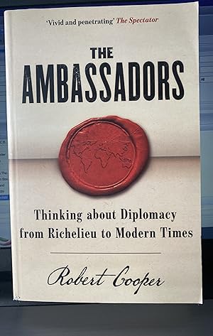 The Ambassadors: Thinking about Diplomacy from Machiavelli to Modern Times