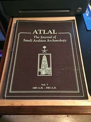 Atlal: The Journal of Saudi Arabian Archaeology, Vol. 7: 1403 A.H. - 1983 A.D.