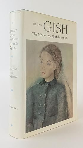 LILLIAN GISH: THE MOVIES, MR. GRIFFITH, AND ME [Signed]