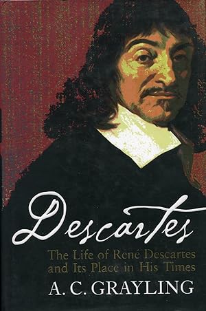 Descartes : The Life of René Descartes and Its Place in His Times