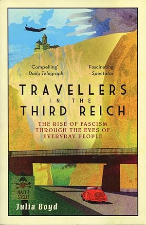 Travellers in the Third Reich : The Rise of Fascism through the Eyes of Everyday People