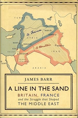 A Line in the Sand : Britain, France and the Struggle That Shaped the Middle East