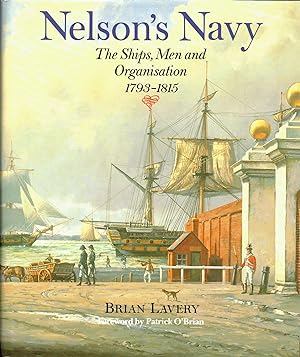 Nelson's Navy : The Ships, Men and Organisation 1793-1815