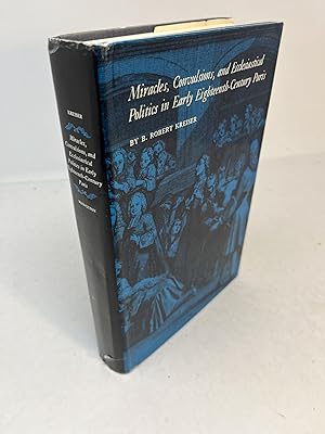 MIRACLES, CONVULSIONS, AND ECCLESIASTICAL POLITICS IN EARLY EIGHTEENTH-CENTURY PARIS. (signed)