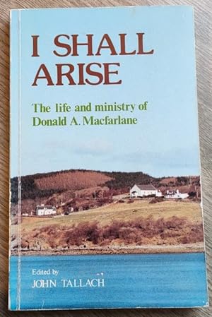I Shall Arise: The Life And Ministry of Donald A MacFarlane