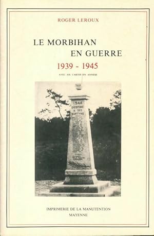 Le Morbihan en guerre : 1939-1945 - Roger ; Roger Leroux Leroux