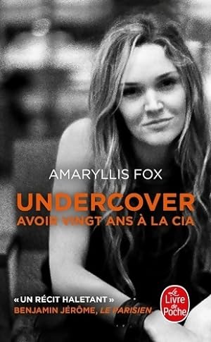 Undercover : Avoir 20 ans ? la CIA - Amaryllis Fox