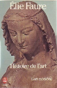 Histoire de l'art Tome II : L'art m di val - Elie Faure